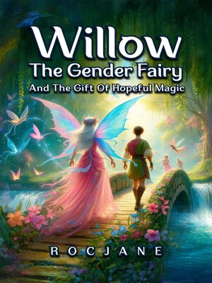 cover image of Willow the Gender Fairy and the Gift of Hopeful Magic